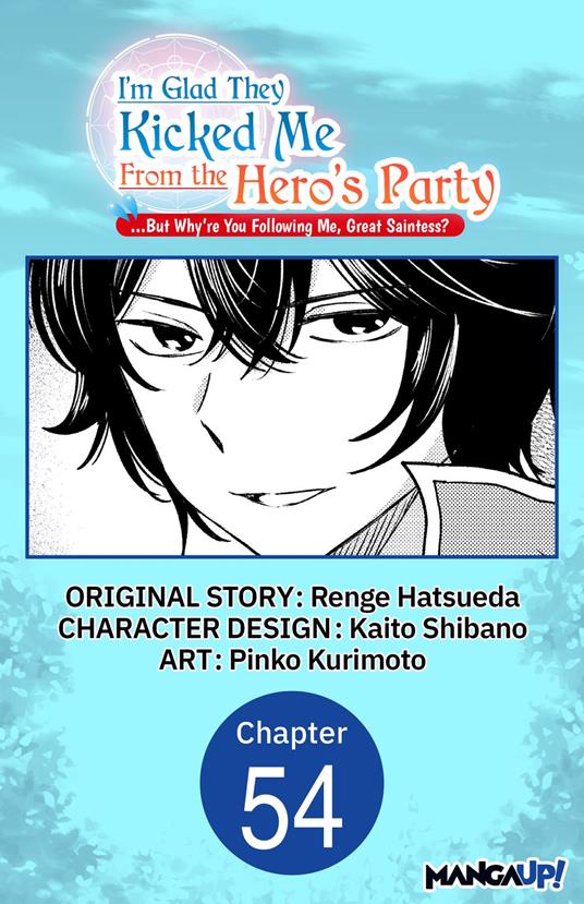 I'm Glad They Kicked Me From The Hero's Party... But Why're you following me, Great Saintess? #054