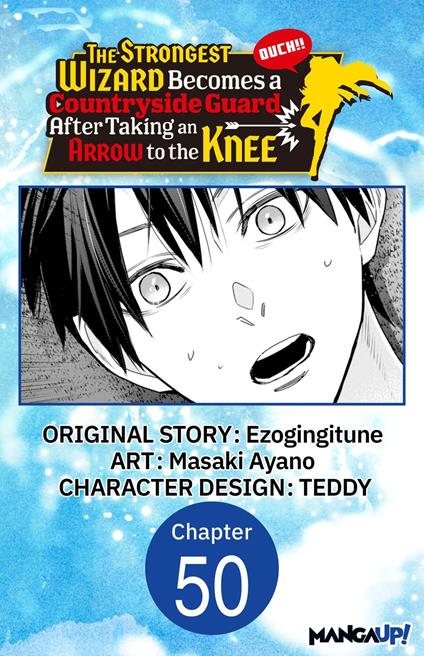 The Strongest Wizard Becomes a Countryside Guard After Taking an Arrow to the Knee #050
