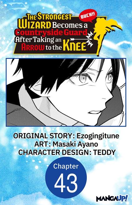 The Strongest Wizard Becomes a Countryside Guard After Taking an Arrow to the Knee #043