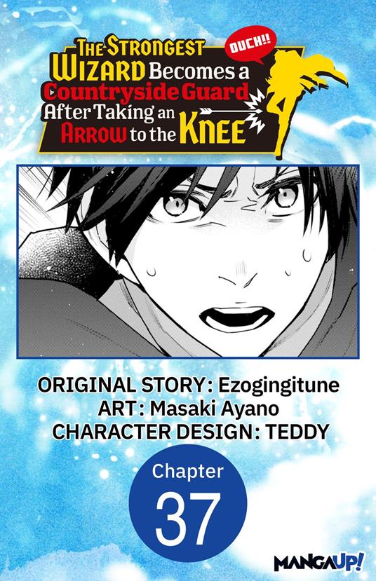 The Strongest Wizard Becomes a Countryside Guard After Taking an Arrow to the Knee #037