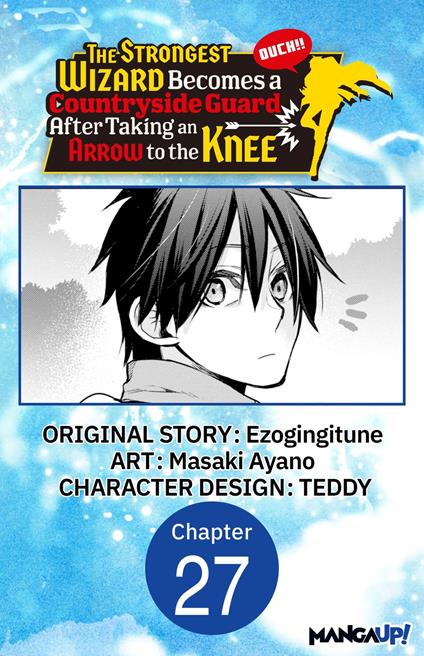 The Strongest Wizard Becomes a Countryside Guard After Taking an Arrow to the Knee #027