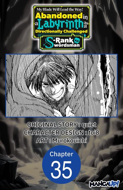 My Blade Will Lead the Way! Abandoned in a Labyrinth as a Directionally Challenged S-Rank Swordsman #035