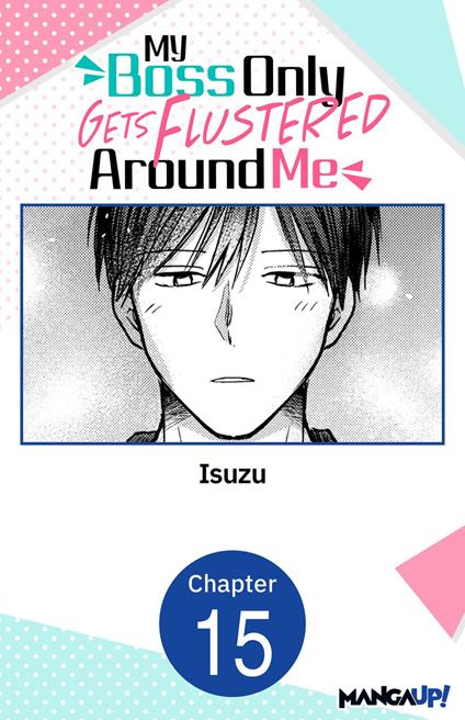 My Boss Only Gets Flustered Around Me #015