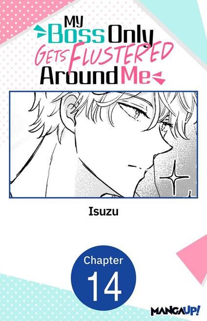 My Boss Only Gets Flustered Around Me #014