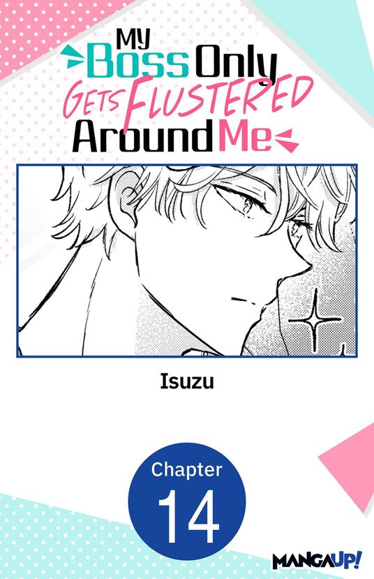 My Boss Only Gets Flustered Around Me #014