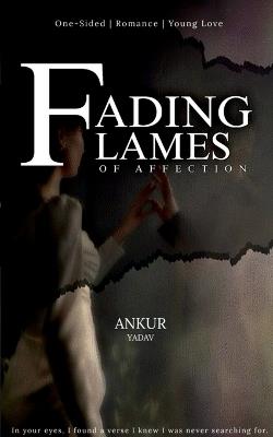 Fading Flames Of Affection - Ankur Yadav - cover