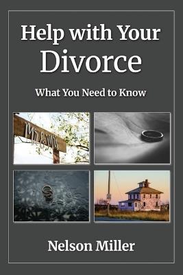 Help with Your Divorce: What You Need to Know - Nelson Miller - cover