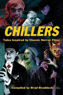 Chillers: Tales Inspired by Classic Horror Films - Brad Braddock - cover