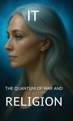 The Quantum of War and Religion - It - cover