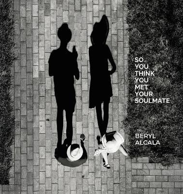 So you think you met your soulmate - Beryl Alcala - cover