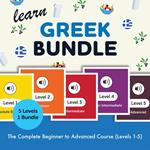 Learn Greek Bundle - The Complete Beginner to Advanced Course (Levels 1-5)
