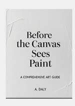 Before the Canvas Sees Paint