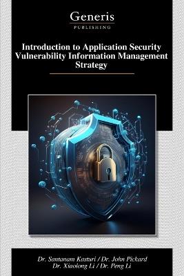 Introduction to Application Security Vulnerability Information Management Strategy - John Pickard,Santanam Kasturi - cover