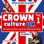 Crown Culture UK – Volume One : From Alfred the Great to Henry I