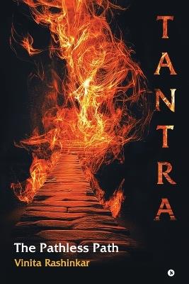 Tantra: The Pathless Path: The Pathless Path - Vinita Rashinkar - cover