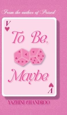 To Be, Maybe - Yazhini Chandroo - cover