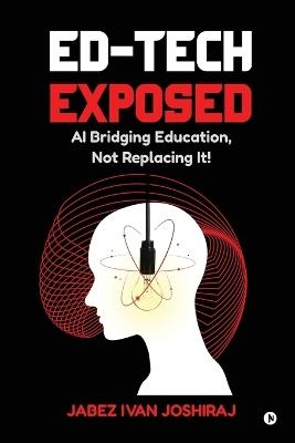 Ed-Tech Exposed: AI Bridging Education, Not Replacing It! - Jabez Ivan Joshiraj - cover