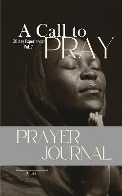 A Call to Pray: Vol 7 - K Lee - cover