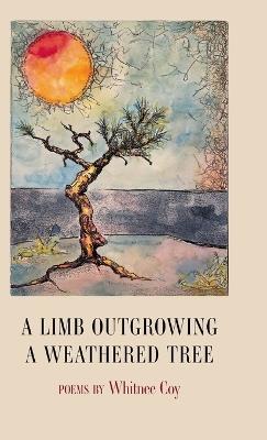 A Limb Outgrowing a Weathered Tree - Whitnee Coy - cover
