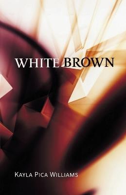 White Brown - Kayla Pica Williams - cover