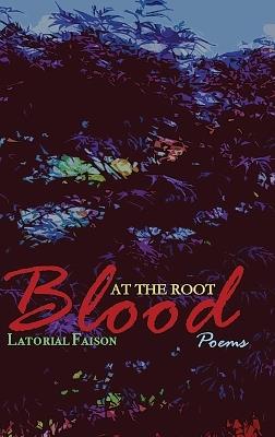 Blood at the Root - Latorial Faison - cover