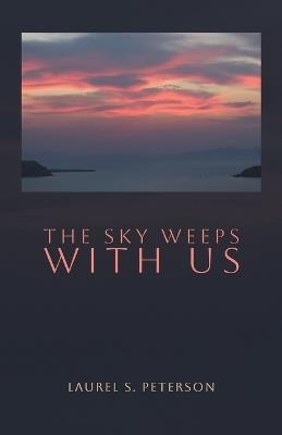 The Sky Weeps with Us - Laurel S Peterson - cover