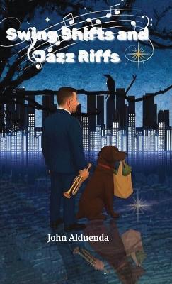 Swing Shifts and Jazz Riffs - John Alduenda - cover