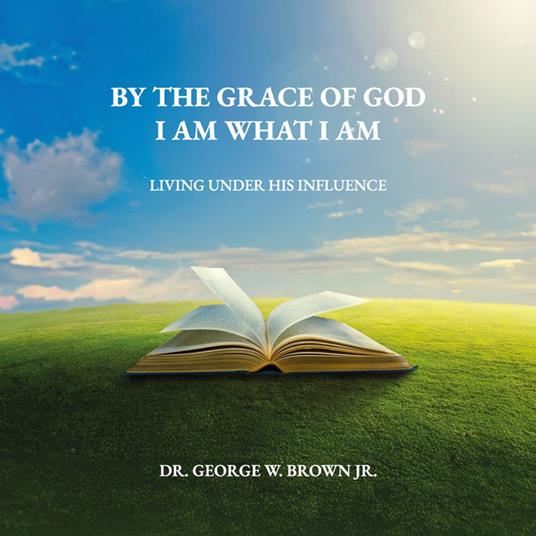 By the grace of God I am what I am