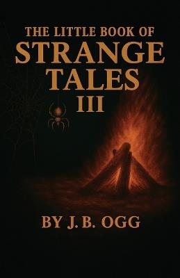 The Little Book of Strange Tales Book III - J B Ogg - cover