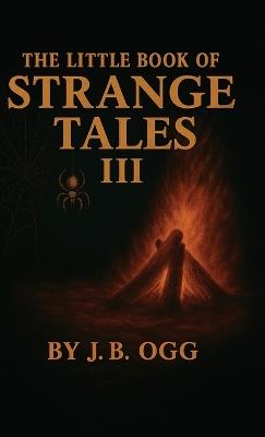 The Little Book of Strange Tales Book III - J B Ogg - cover