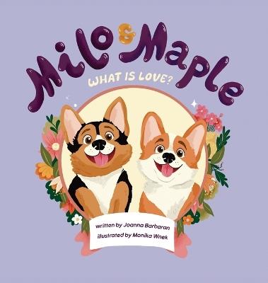Milo and Maple, What is Love? - Joanna Barbaran - cover