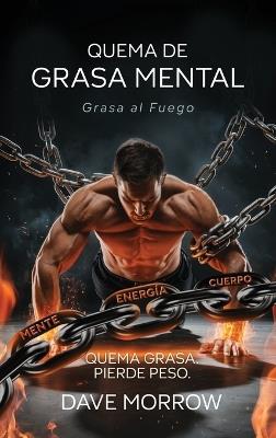 Quema De Grasa Mental, Grasa Al Fuego - Dave Morrow - cover