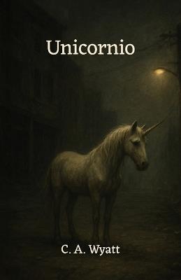 Unicornio - C a Wyatt - cover