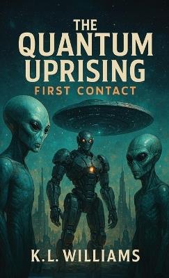 The Quantum Uprising, First Contact - Kl Williams - cover