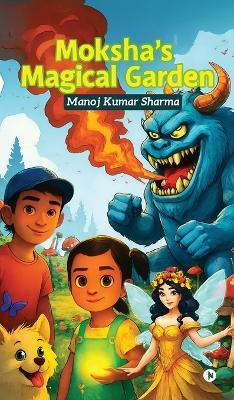 Moksha's Magical Garden - Manoj Kumar Sharma - cover