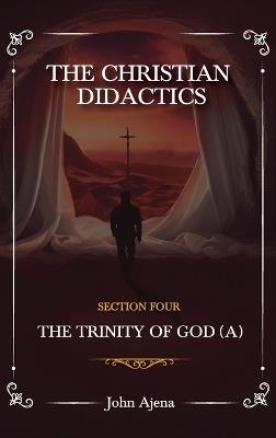 The Christian Didactics: The Trinity of God - John Ajena - cover