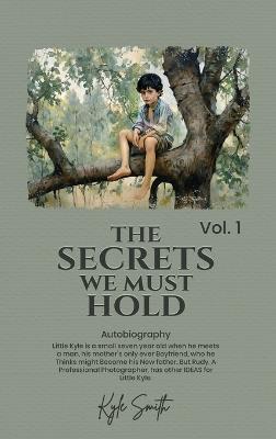 The Secrets We Must Hold: Volume 1 - Kyle Smith - cover