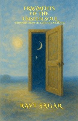 Fragments of the Unseen Soul - Ravi Sagar - cover