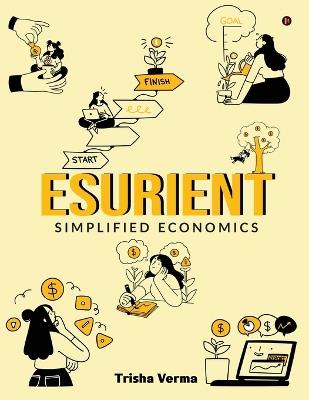 Esurient: Simplified Economics - Trisha Verma - cover