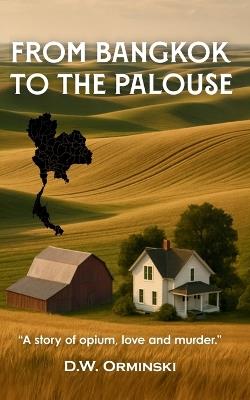 From Bangkok To The Palouse - D W Orminski - cover