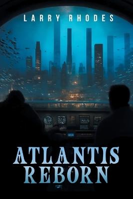 Atlantis Reborn - Larry J Rhodes - cover