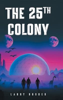 The 25th Colony - Larry J Rhodes - cover