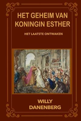 Het geheim van koningin Esther: de laatste ontwaking - Willy Danenberg - cover