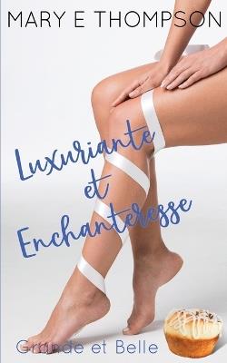 Luxuriante et Enchanteresse - Mary E Thompson - cover