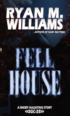 Fell House - Ryan M Williams - cover