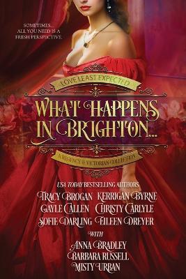What Happens in Brighton - Anna Bradley,Gayle Callen,Christy Carlyle - cover