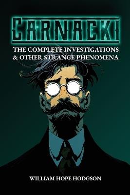 Carnacki: The Complete Investigations & Other Strange Phenomena - William Hope Hodgson - cover