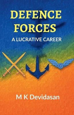 Defence Forces: A Lucrative Career - M K Devidasan - cover