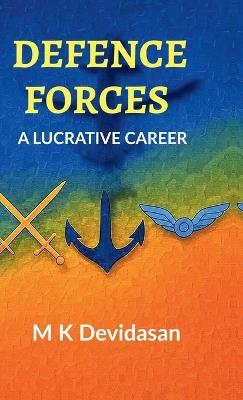 Defence Forces: A Lucrative Career - M K Devidasan - cover