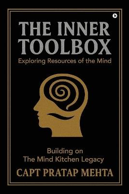 The Inner Toolbox: Exploring Resources of the Mind - Capt Pratap Mehta - cover
